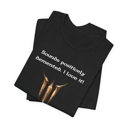 BG3 Astarion Tee: 'Sounds Positively Demented. I Love It!' Baldur's Gate 3 Unisex Shirt for Video Gamers, DND gifts, Dungeons and Dragons - Ivy Toller Designs