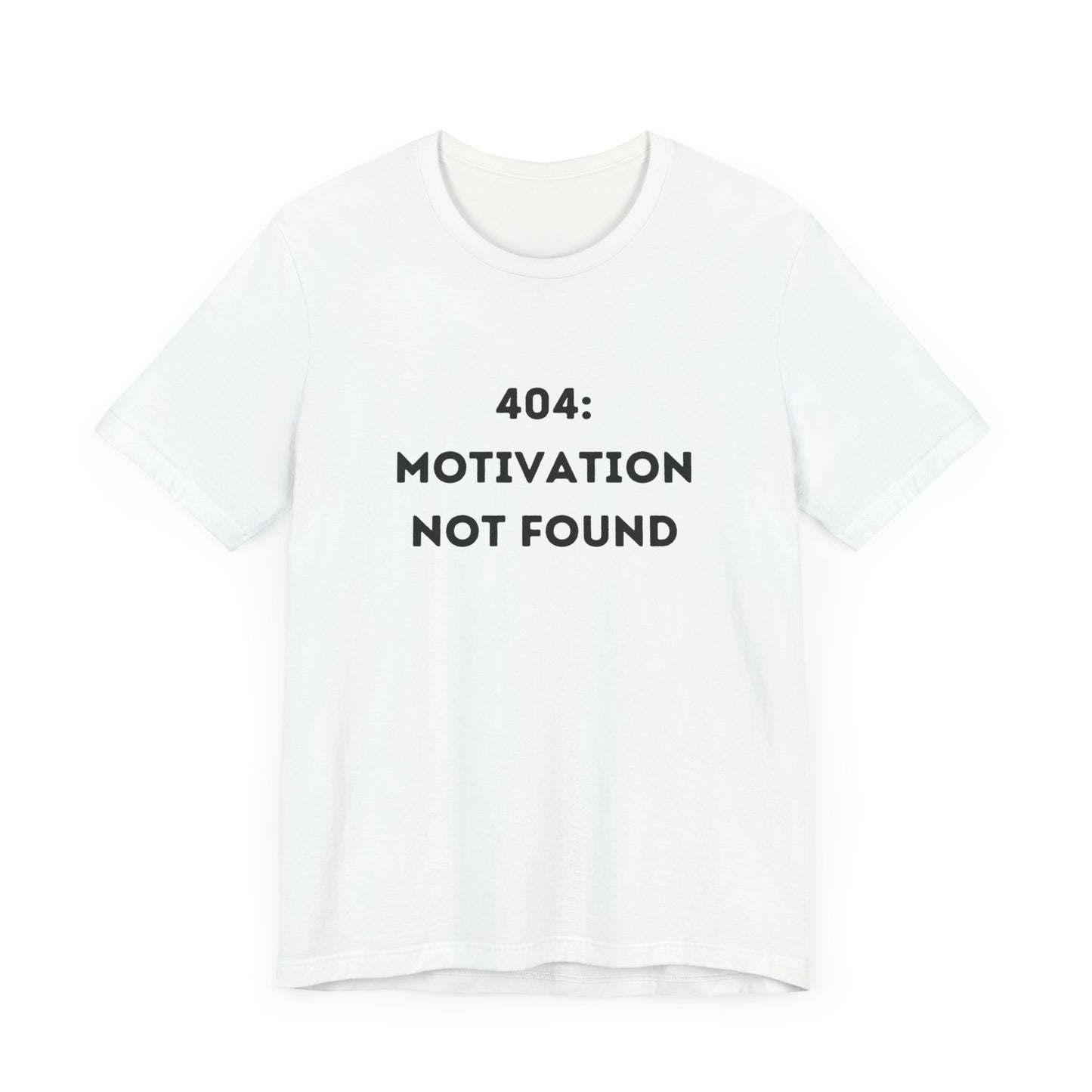 Funny '404: Motivation Not Found' Shirt | Computers, Motivation, + Humor - Makes a Great Gift! Wear Your Values | Humorous Opinion Fashion - Ivy Toller Designs