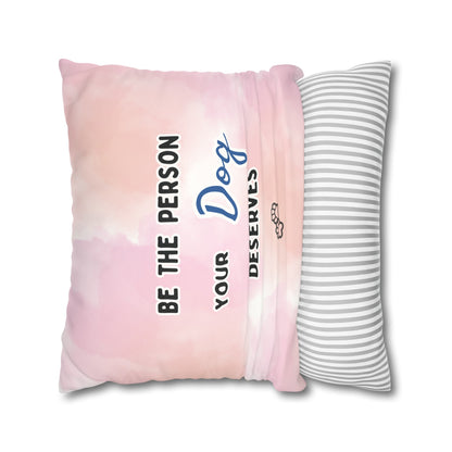 Dog Lover Pillow Cover: "Be the Person Your Dog Deserves" - Faux Suede Double-Sided Throw Pillow Case for Golden Retriever Dog Moms and More - Ivy Toller Designs