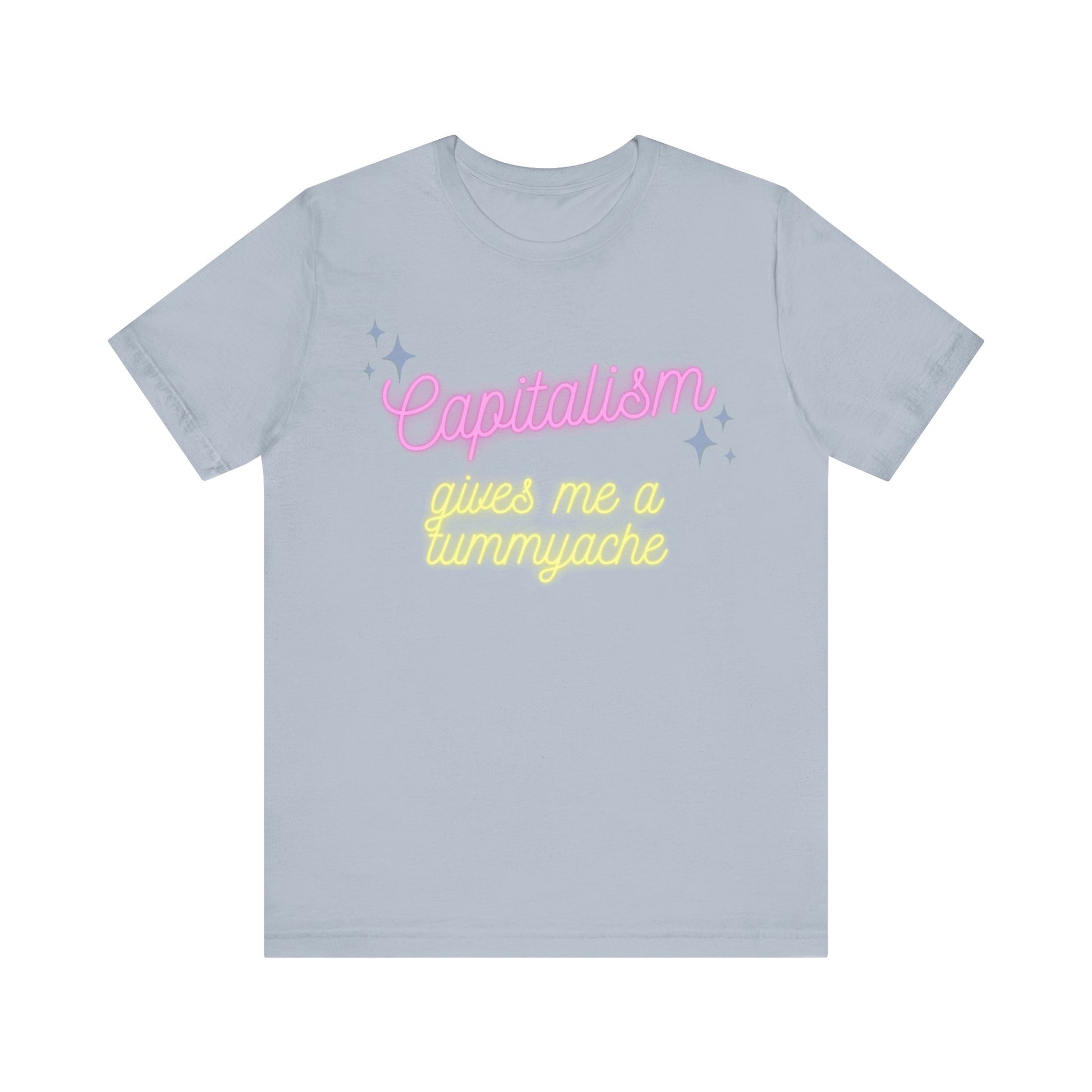 Funny Anti-Capitalistic Shirt: "Capitalism Gives Me a Tummyache" / Millennial Humor / Anti-Billionaire - Ivy Toller Designs