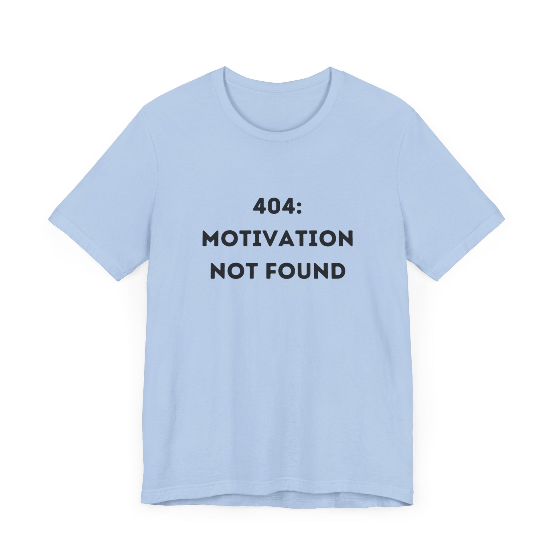 Funny '404: Motivation Not Found' Shirt | Computers, Motivation, + Humor - Makes a Great Gift! Wear Your Values | Humorous Opinion Fashion - Ivy Toller Designs