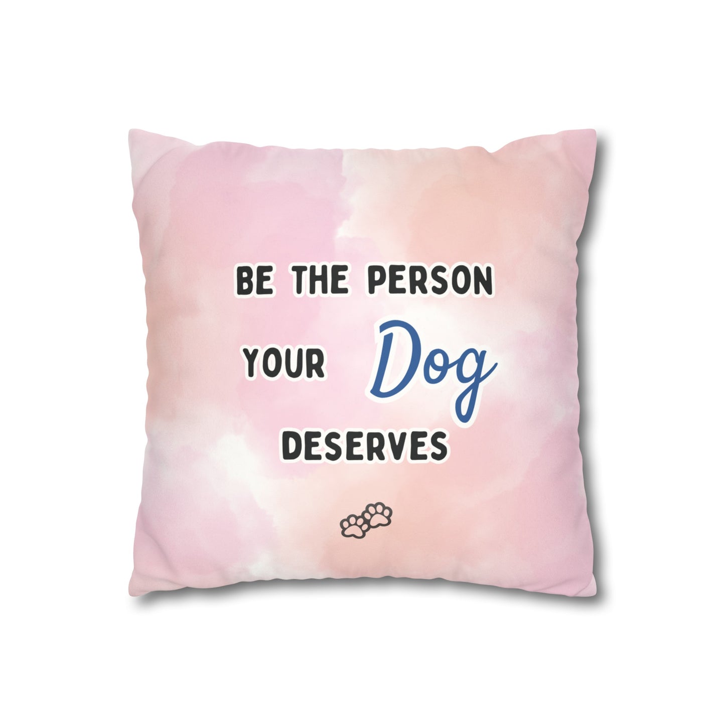 Dog Lover Pillow Cover: "Be the Person Your Dog Deserves" - Faux Suede Double-Sided Throw Pillow Case for Golden Retriever Dog Moms and More - Ivy Toller Designs