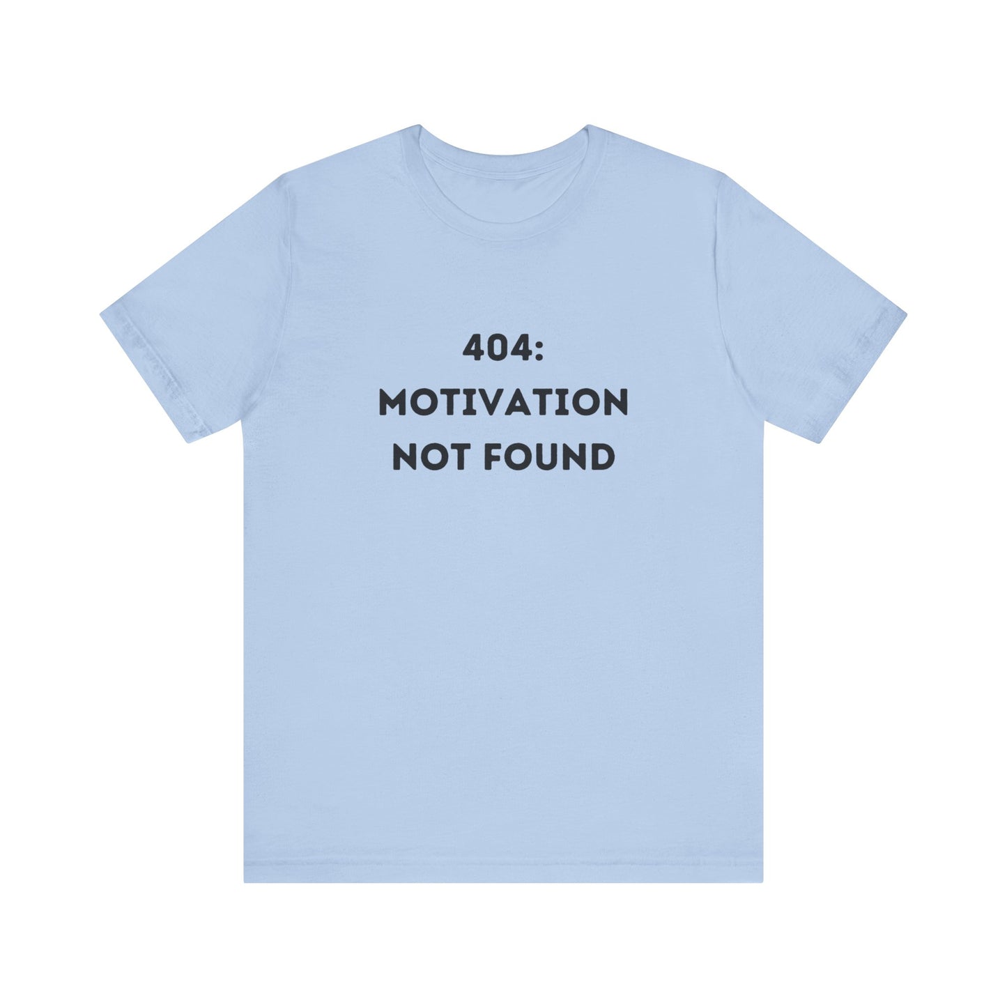 Funny '404: Motivation Not Found' Shirt | Computers, Motivation, + Humor - Makes a Great Gift! Wear Your Values | Humorous Opinion Fashion - Ivy Toller Designs