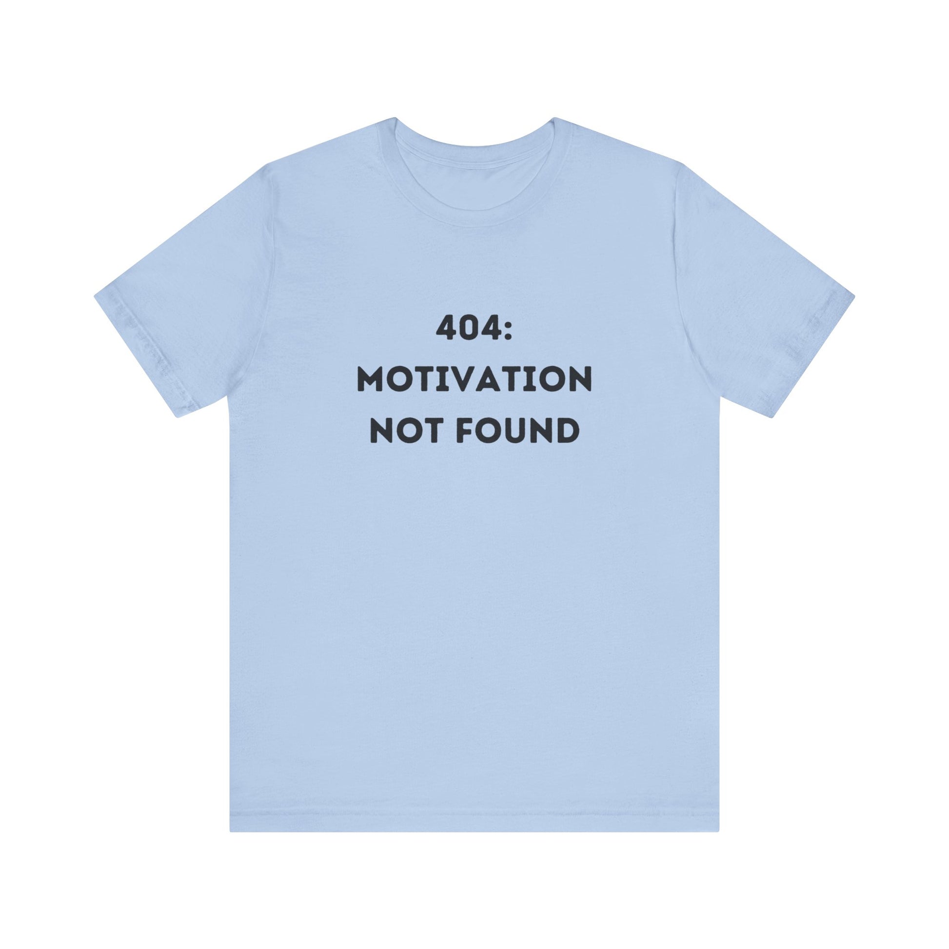 Funny '404: Motivation Not Found' Shirt | Computers, Motivation, + Humor - Makes a Great Gift! Wear Your Values | Humorous Opinion Fashion - Ivy Toller Designs