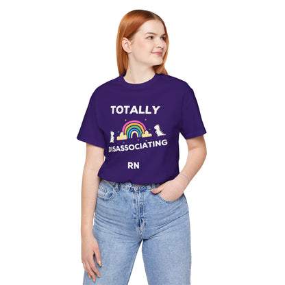 Funny ADHD Neurodivergent "Totally Disassociating RN" Shirt, Millennial Humor, ADD, Mental Health, Neurodivergence, Unicorns, Rainbow