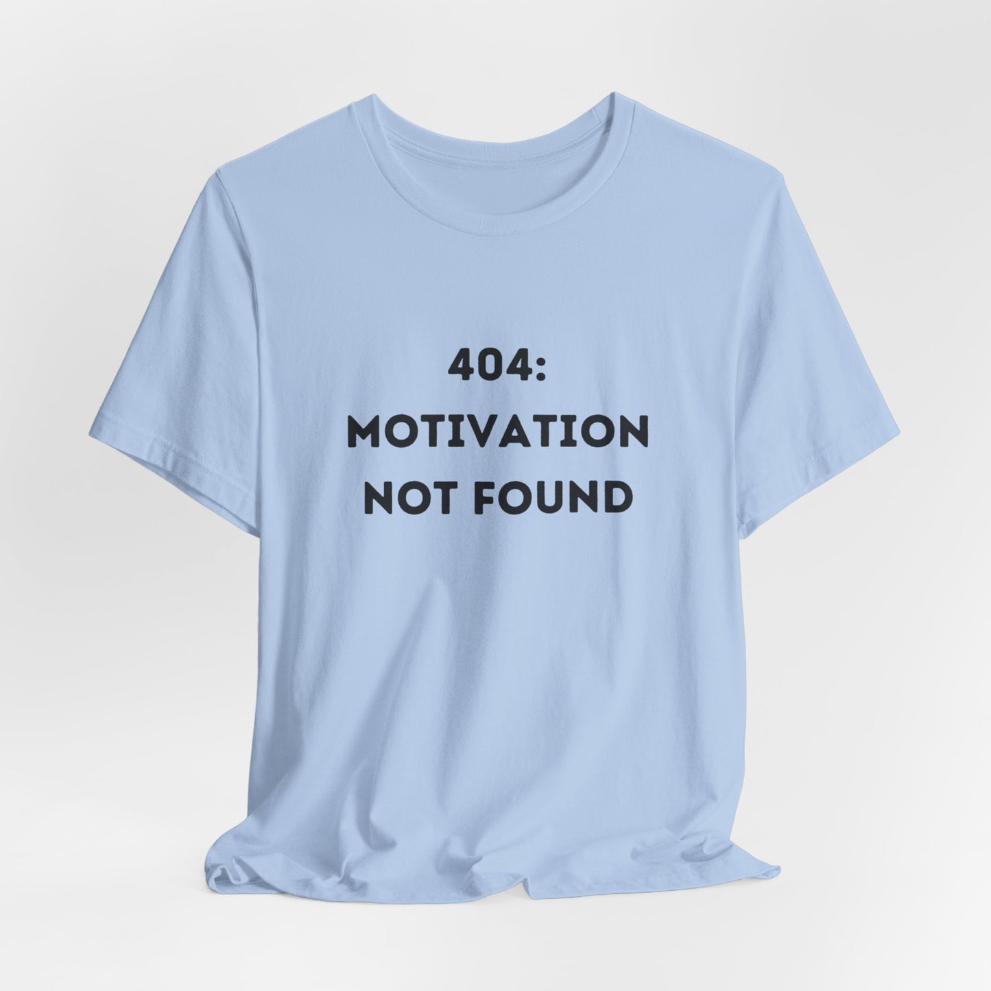 Funny '404: Motivation Not Found' Shirt | Computers, Motivation, + Humor - Makes a Great Gift! Wear Your Values | Humorous Opinion Fashion - Ivy Toller Designs