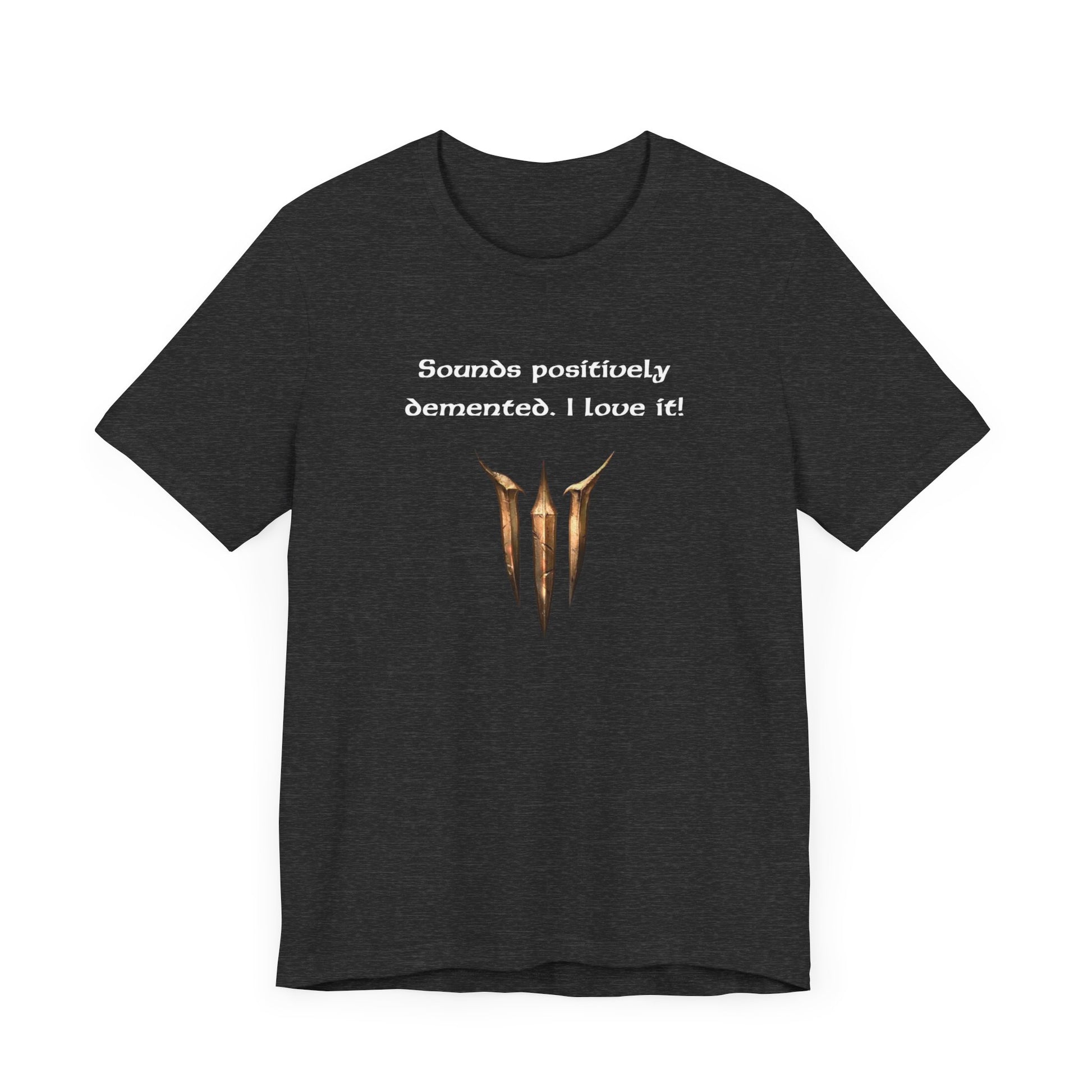 BG3 Astarion Tee: 'Sounds Positively Demented. I Love It!' Baldur's Gate 3 Unisex Shirt for Video Gamers, DND gifts, Dungeons and Dragons - Ivy Toller Designs