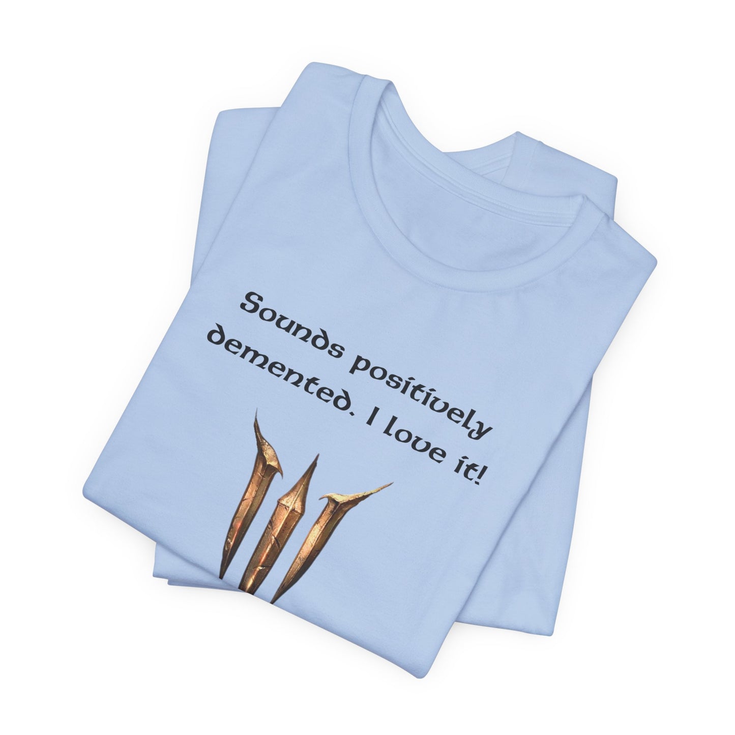 BG3 Astarion Tee: 'Sounds Positively Demented. I Love It!' Baldur's Gate 3 Unisex Shirt for Video Gamers, DND gifts, Dungeons and Dragons - Ivy Toller Designs