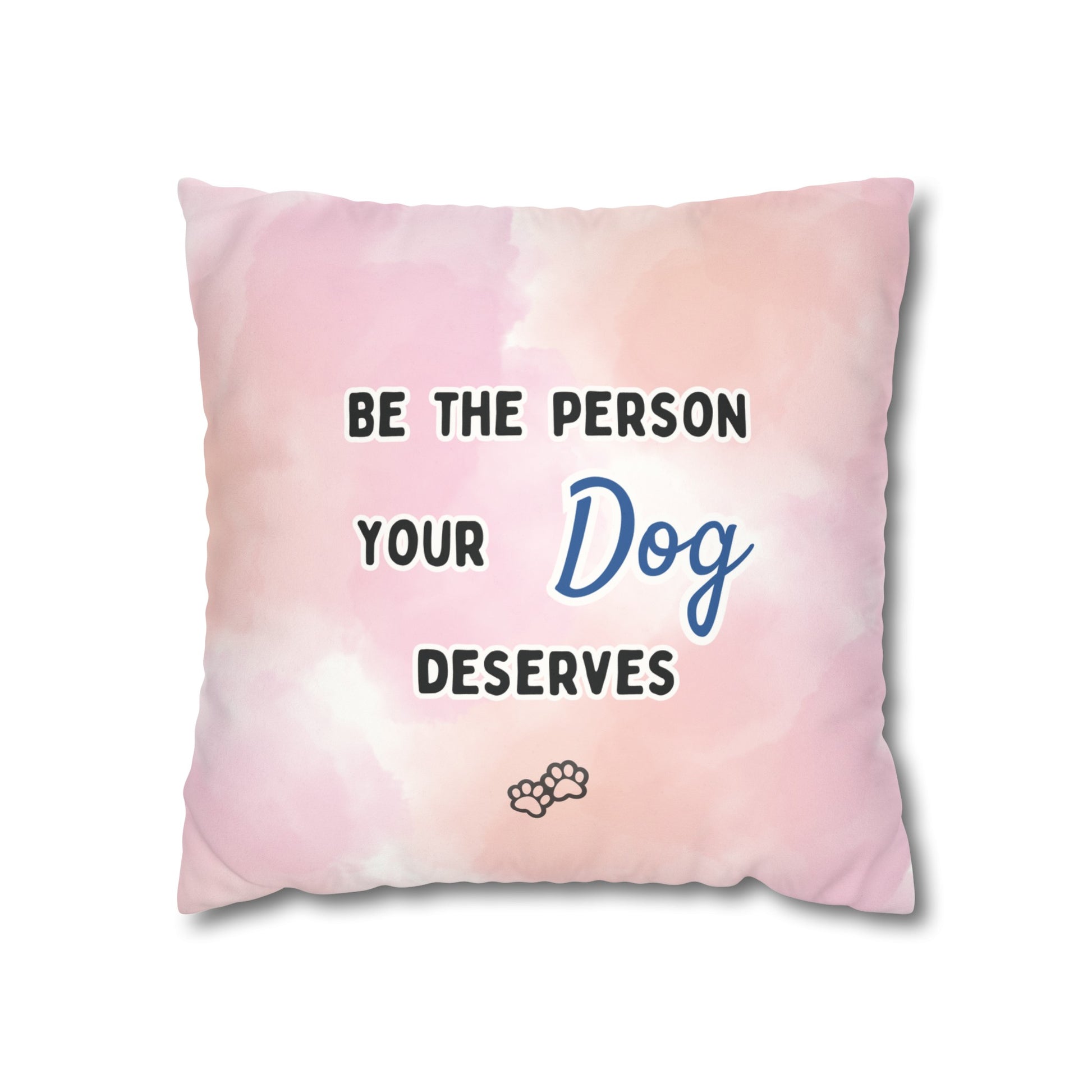 Dog Lover Pillow Cover: "Be the Person Your Dog Deserves" - Faux Suede Double-Sided Throw Pillow Case for Golden Retriever Dog Moms and More - Ivy Toller Designs