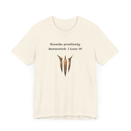 BG3 Astarion Tee: 'Sounds Positively Demented. I Love It!' Baldur's Gate 3 Unisex Shirt for Video Gamers, DND gifts, Dungeons and Dragons - Ivy Toller Designs