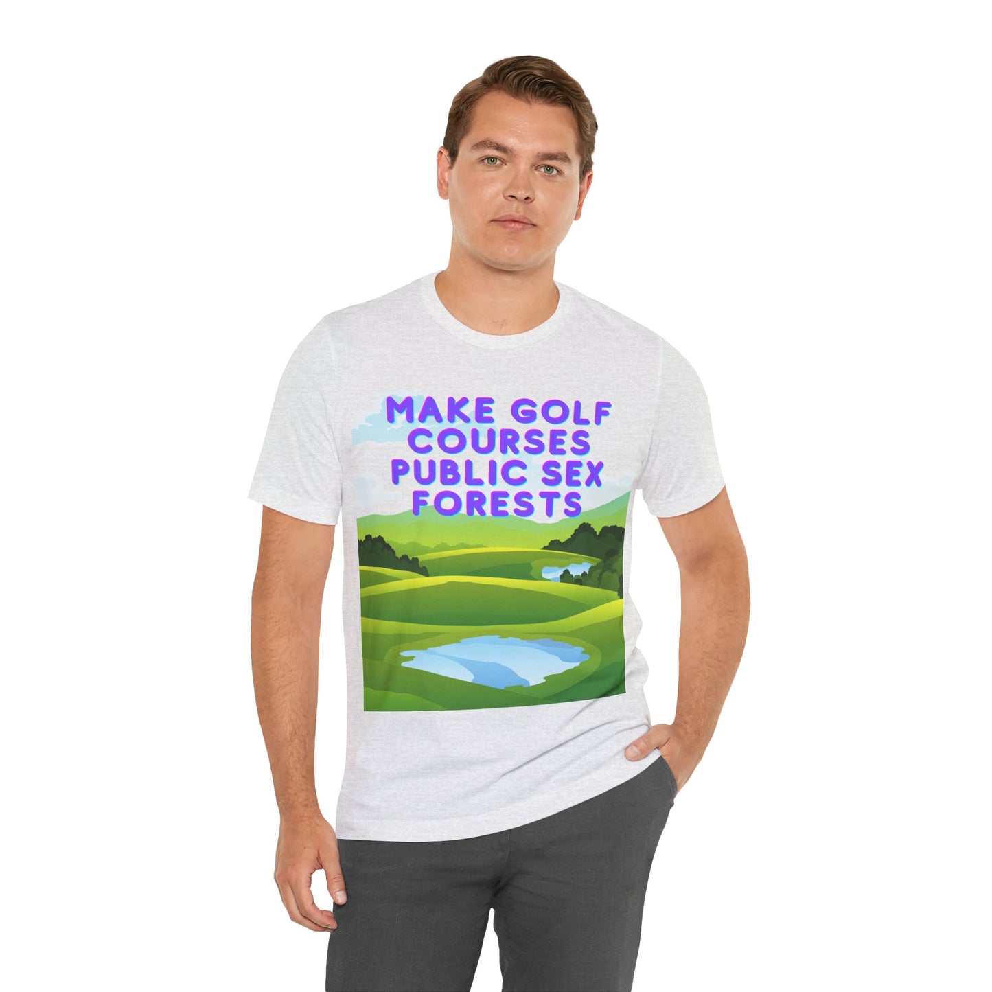 Funny Tee: "Make Golf Courses Public Sex Forests" / Amusing Humorous Shirt / Societal Reform - Ivy Toller Designs