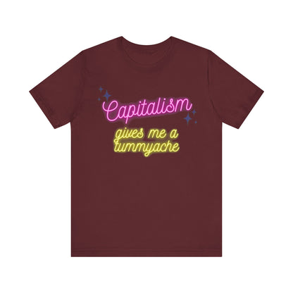 Funny Anti-Capitalistic Shirt: "Capitalism Gives Me a Tummyache" / Millennial Humor / Anti-Billionaire - Ivy Toller Designs