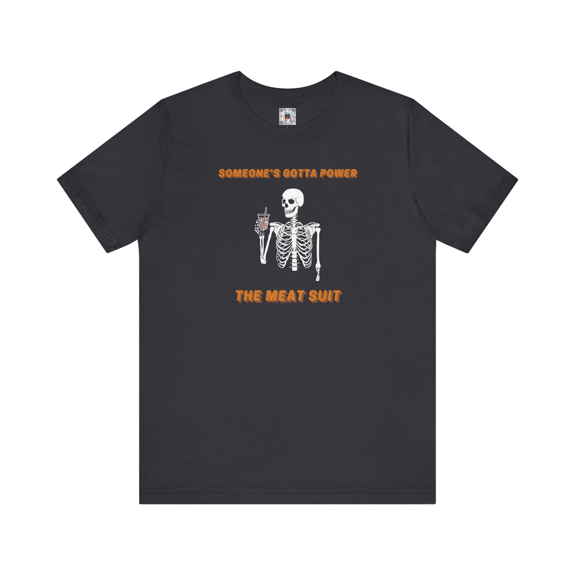 Funny "Someone's Gotta Power the Meat Suit" Shirt, Skeleton, Spooky Tee, Unhinged, Halloween, Millennial Humor, Existential Dread, Drink - Ivy Toller Designs