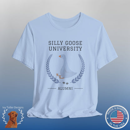 Funny "Silly Goose University Alumni" Tee Shirt: A Great Gift for the Weird and Essential Silly Goose in Your Life. Comes in Sweatshirt Too!