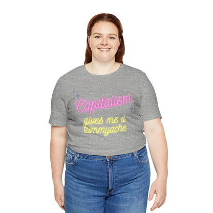 Funny Anti-Capitalistic Shirt: "Capitalism Gives Me a Tummyache" / Millennial Humor / Anti-Billionaire - Ivy Toller Designs