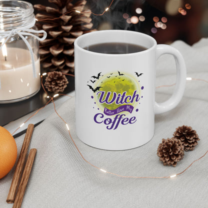 Funny "Witch Better Have My Coffee" Halloween Mug, Punny, Witchy, Cauldron, Seasonal, Gift, For Her, Spooky, Tea, PSL, Latte, Cider, Pun