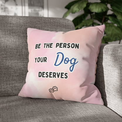 Dog Lover Pillow Cover: "Be the Person Your Dog Deserves" - Faux Suede Double-Sided Throw Pillow Case for Golden Retriever Dog Moms and More - Ivy Toller Designs