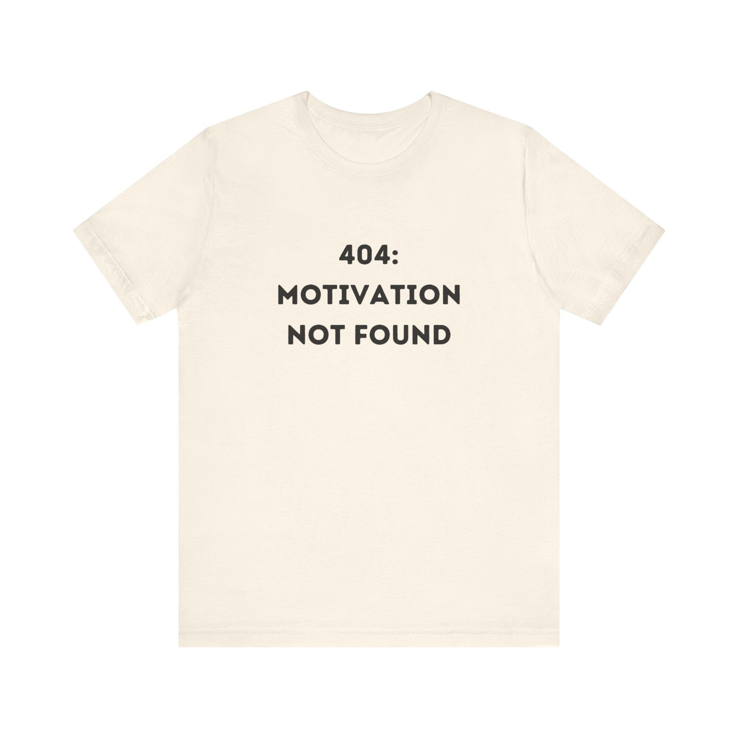 Funny '404: Motivation Not Found' Shirt | Computers, Motivation, + Humor - Makes a Great Gift! Wear Your Values | Humorous Opinion Fashion - Ivy Toller Designs