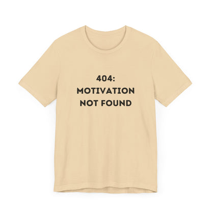 Funny '404: Motivation Not Found' Shirt | Computers, Motivation, + Humor - Makes a Great Gift! Wear Your Values | Humorous Opinion Fashion - Ivy Toller Designs