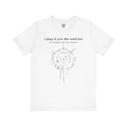 BG3 Tee: 'I Play It For the Articles (of Clothing I Take Off Astarion)' - Baldur's Gate 3 Shirt for Gamers Who Love the Pale Elf, DND Gifts - Ivy Toller Designs