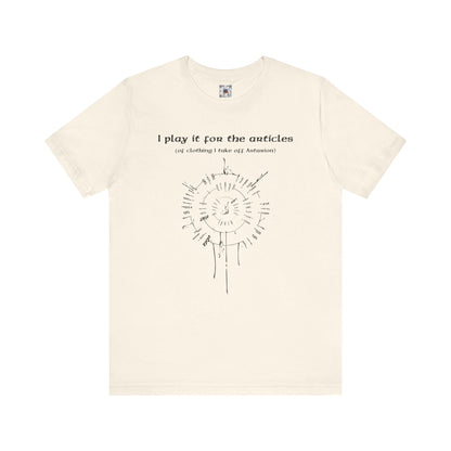 BG3 Tee: 'I Play It For the Articles (of Clothing I Take Off Astarion)' - Baldur's Gate 3 Shirt for Gamers Who Love the Pale Elf, DND Gifts - Ivy Toller Designs