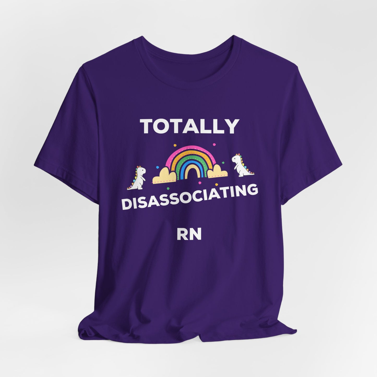 Funny ADHD Neurodivergent "Totally Disassociating RN" Shirt, Millennial Humor, ADD, Mental Health, Neurodivergence, Unicorns, Rainbow