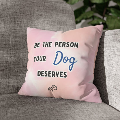 Dog Lover Pillow Cover: "Be the Person Your Dog Deserves" - Faux Suede Double-Sided Throw Pillow Case for Golden Retriever Dog Moms and More - Ivy Toller Designs