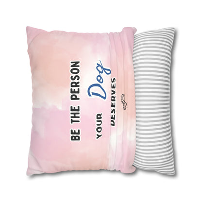 Dog Lover Pillow Cover: "Be the Person Your Dog Deserves" - Faux Suede Double-Sided Throw Pillow Case for Golden Retriever Dog Moms and More - Ivy Toller Designs