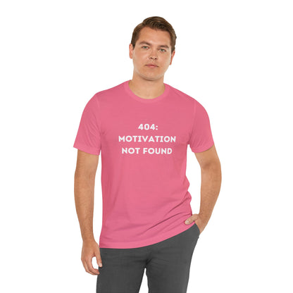 Funny '404: Motivation Not Found' Shirt | Computers, Motivation, + Humor - Makes a Great Gift! Wear Your Values | Humorous Opinion Fashion - Ivy Toller Designs