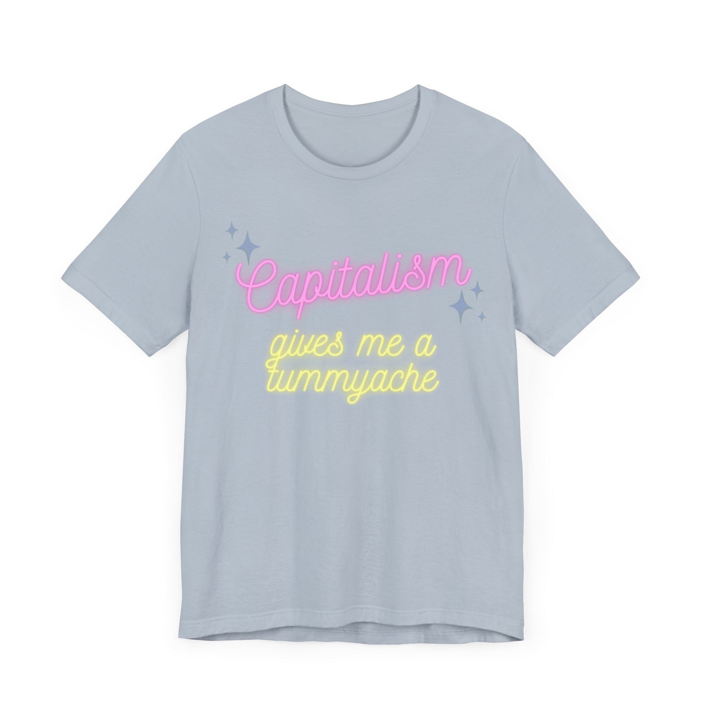 Funny Anti-Capitalistic Shirt: "Capitalism Gives Me a Tummyache" / Millennial Humor / Anti-Billionaire - Ivy Toller Designs