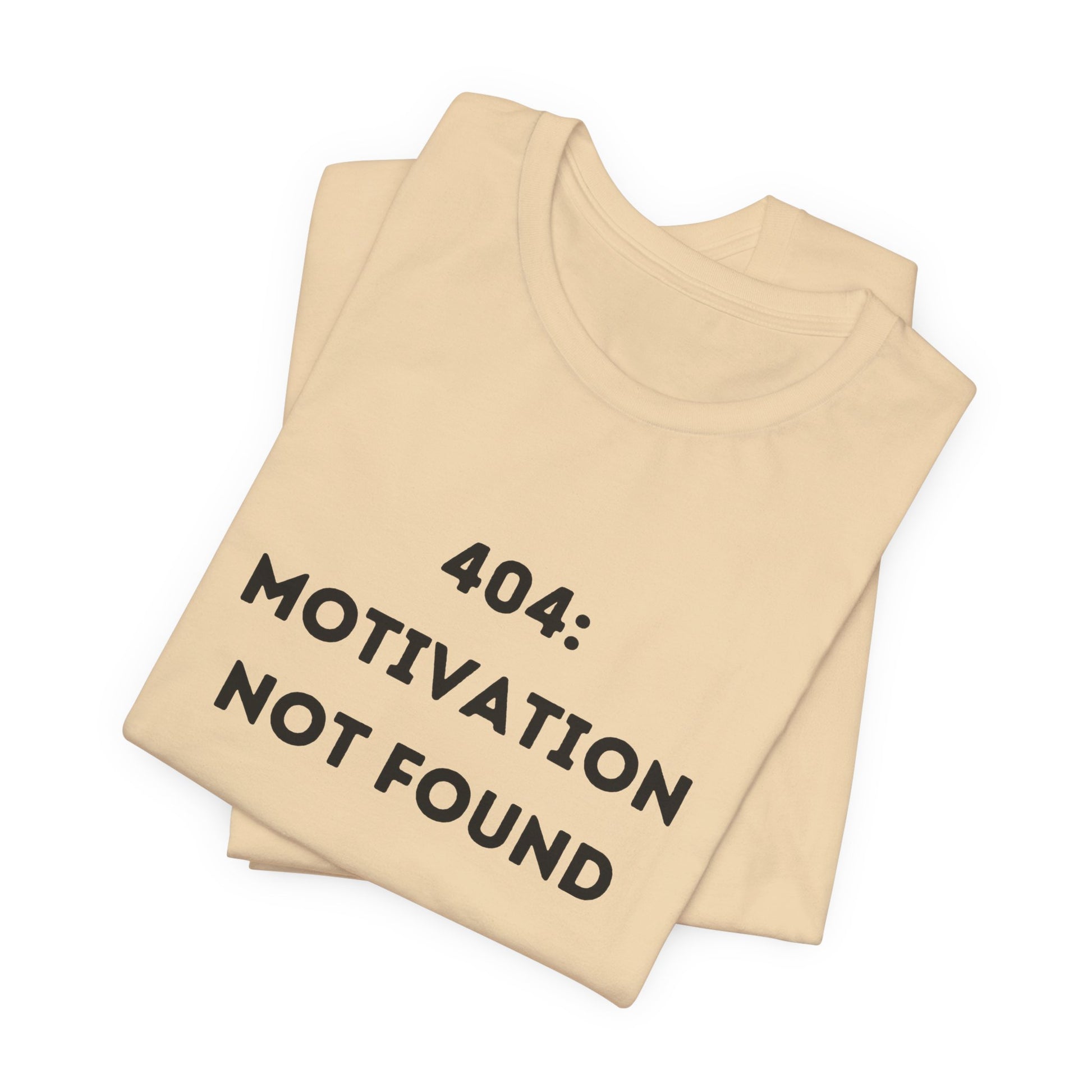 Funny '404: Motivation Not Found' Shirt | Computers, Motivation, + Humor - Makes a Great Gift! Wear Your Values | Humorous Opinion Fashion - Ivy Toller Designs